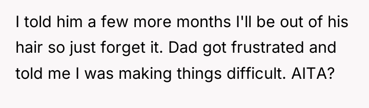 I told him a few more months I'll be out...