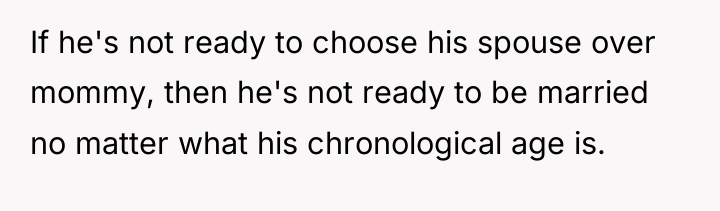 If he's not ready to choose his spouse over mommy,...