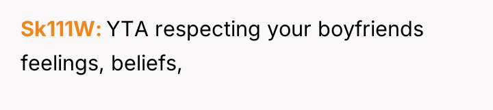 Sk111W YTA respecting your boyfriends feelings, beliefs,