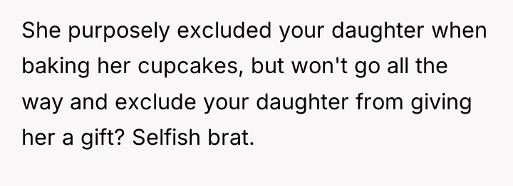 She purposely excluded your daughter when baking her cupcakes, but...