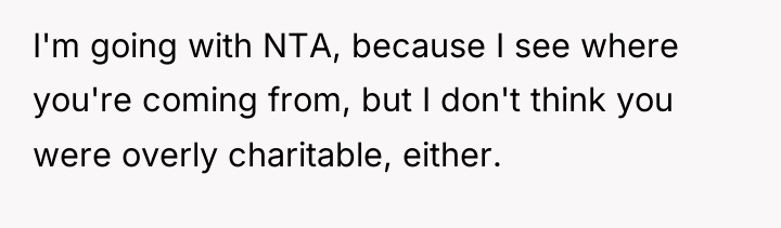 I'm going with NTA, because I see where you're coming...