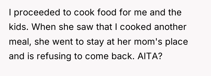 I proceeded to cook food for me and the kids....