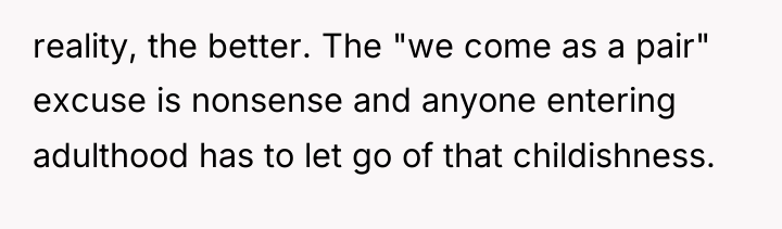 reality, the better. The "we come as a pair" excuse...