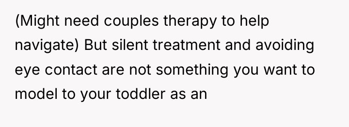 (Might need couples therapy to help navigate) But silent treatment...