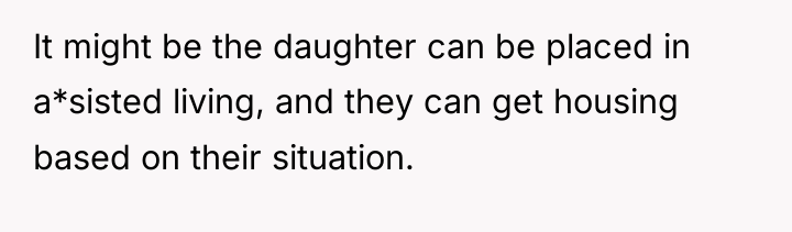 It might be the daughter can be placed in a*sisted...