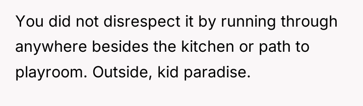 You did not disrespect it by running through anywhere besides...