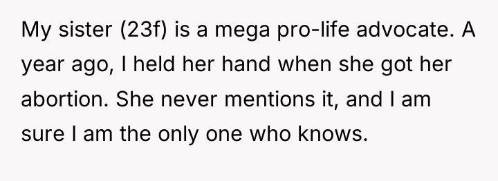 My sister (23f) is a mega pro-life advocate. A year...