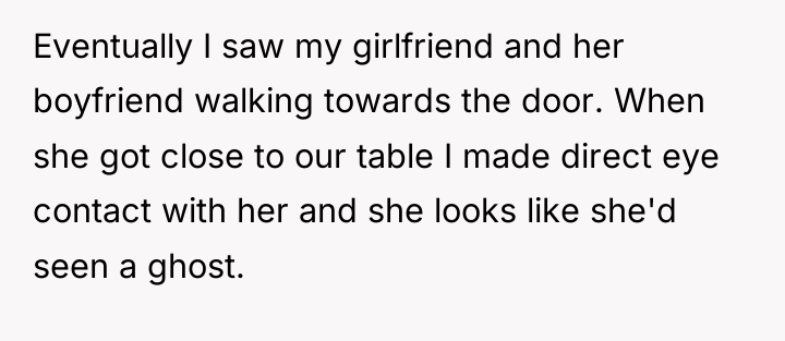 Eventually I saw my girlfriend and her boyfriend walking towards...