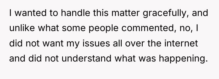 I wanted to handle this matter gracefully, and unlike what...