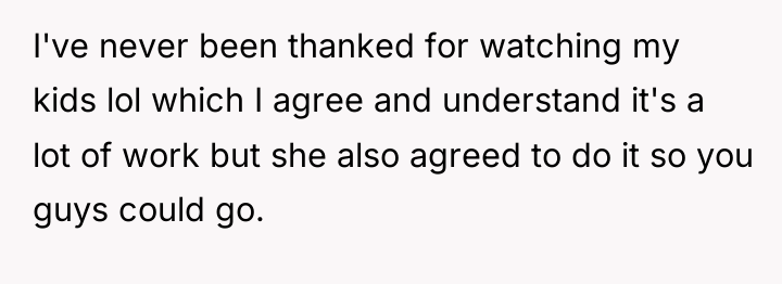 I've never been thanked for watching my kids lol which...