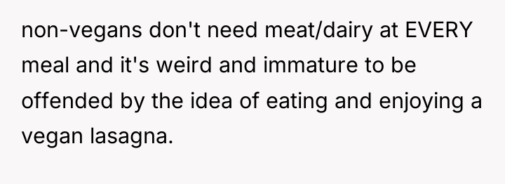 non-vegans don't need meat/dairy at EVERY meal and it's weird...