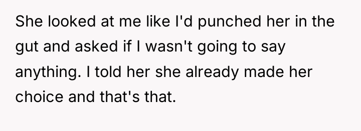 She looked at me like I'd punched her in the...
