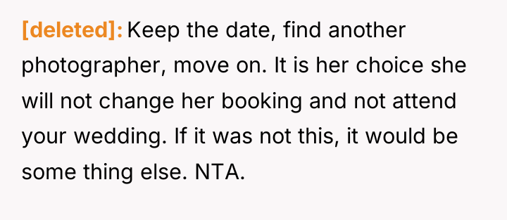 [deleted] Keep the date, find another photographer, move on. It...