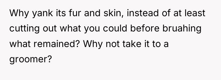 Why yank its fur and skin, instead of at least...