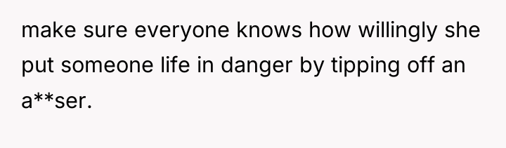 make sure everyone knows how willingly she put someone life...