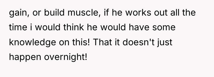 gain, or build muscle, if he works out all the...