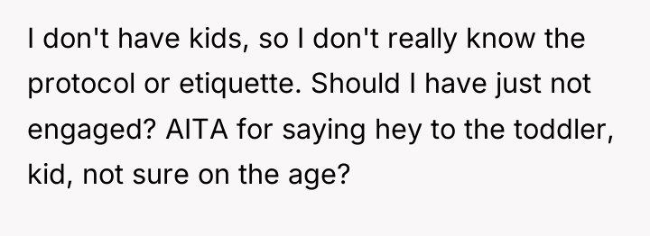 I don't have kids, so I don't really know the...