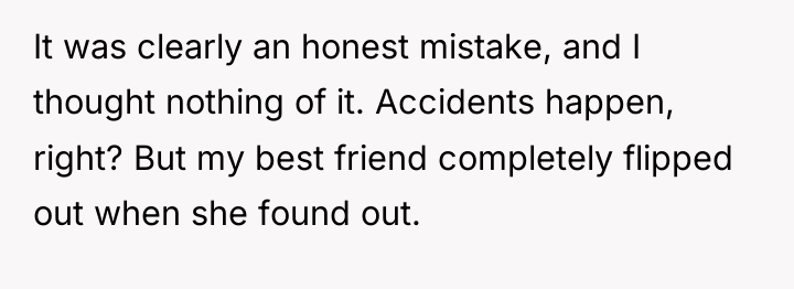 It was clearly an honest mistake, and I thought nothing...