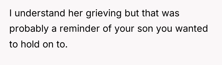 I understand her grieving but that was probably a reminder...