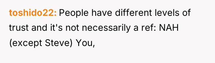 toshido22 People have different levels of trust and it's not...