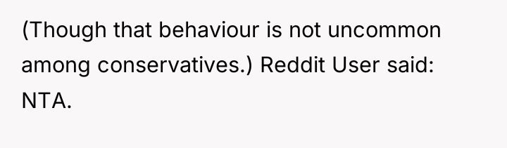 (Though that behaviour is not uncommon among conservatives.) Reddit User...