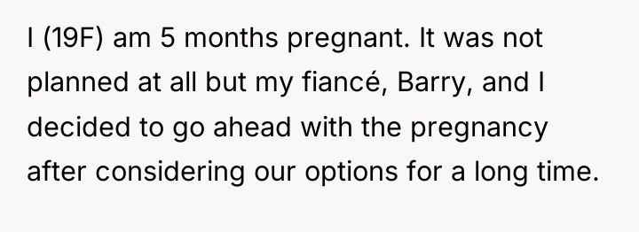 I (19F) am 5 months pregnant. It was not planned...