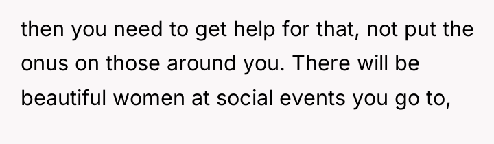then you need to get help for that, not put...