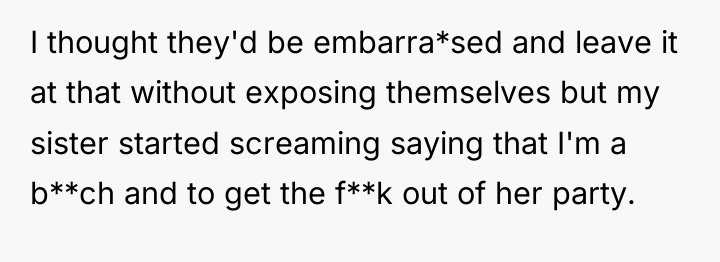I thought they'd be embarra*sed and leave it at that...