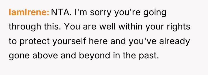 IamIrene NTA. I'm sorry you're going through this. You are...