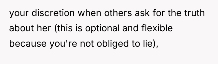 your discretion when others ask for the truth about her...