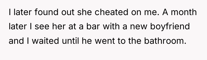 I later found out she cheated on me. A month...