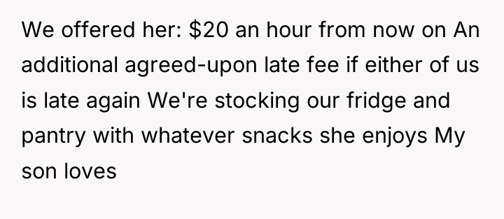 We offered her: $20 an hour from now on An...