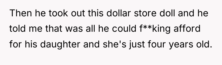 Then he took out this dollar store doll and he...