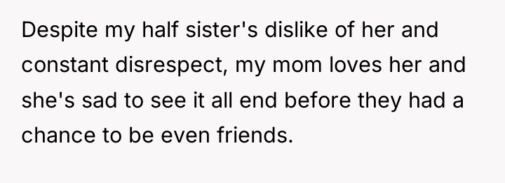 Despite my half sister's dislike of her and constant disrespect,...
