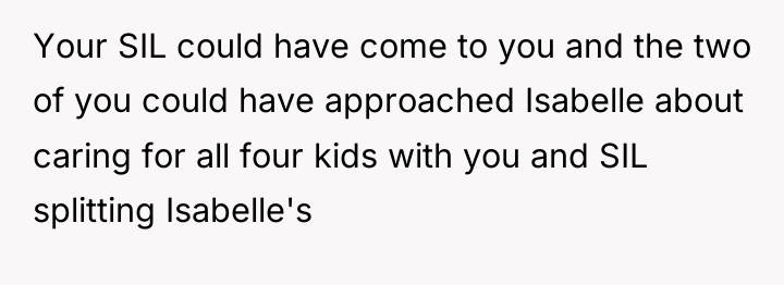 Your SIL could have come to you and the two...