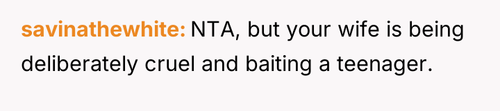 savinathewhite NTA, but your wife is being deliberately cruel and...