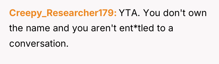 Creepy_Researcher179 YTA. You don't own the name and you aren't...
