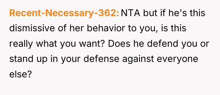 Recent-Necessary-362 NTA but if he's this dismissive of her behavior...
