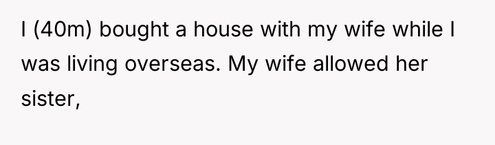 I (40m) bought a house with my wife while I...