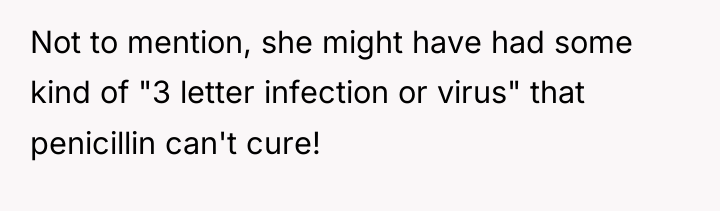 Not to mention, she might have had some kind of...