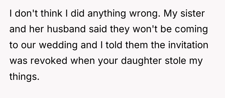 I don't think I did anything wrong. My sister and...