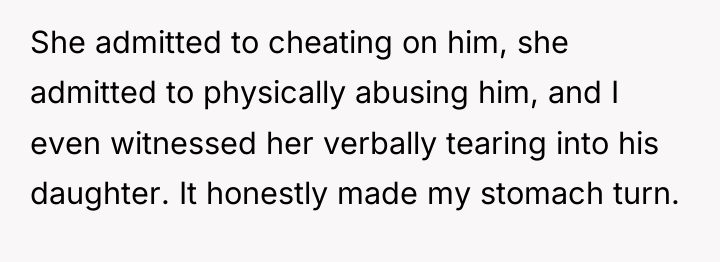 She admitted to cheating on him, she admitted to physically...