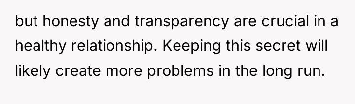 but honesty and transparency are crucial in a healthy relationship....