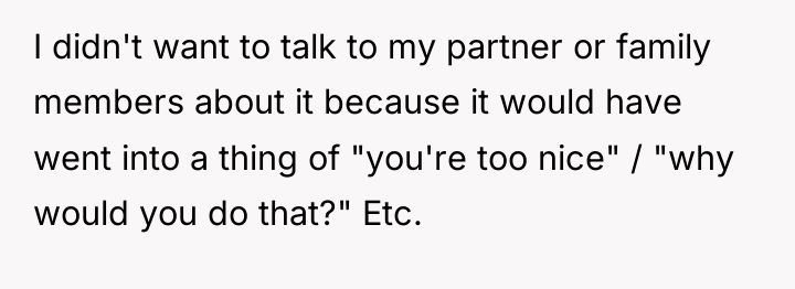 I didn't want to talk to my partner or family...