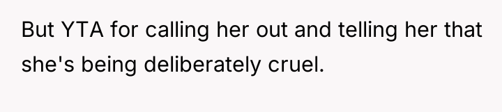 But YTA for calling her out and telling her that...