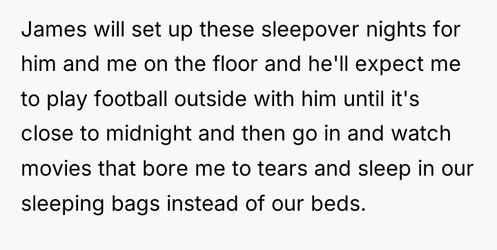 James will set up these sleepover nights for him and...