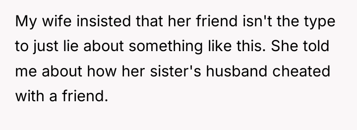 My wife insisted that her friend isn't the type to...