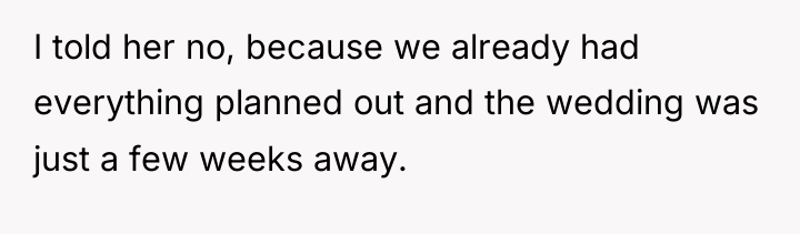 I told her no, because we already had everything planned...