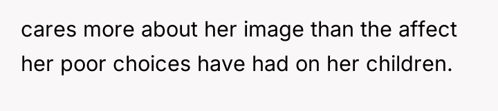 cares more about her image than the affect her poor...