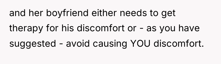 and her boyfriend either needs to get therapy for his...